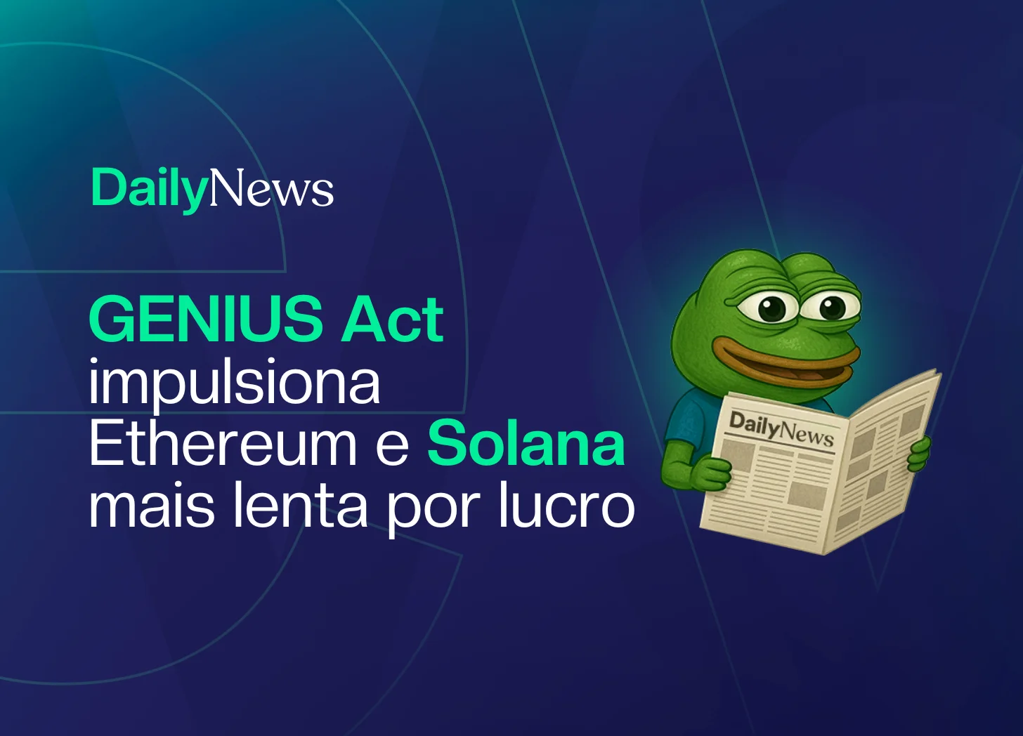 🔲 GENIUS Act impulsiona Ethereum e Solana mais lenta por lucro