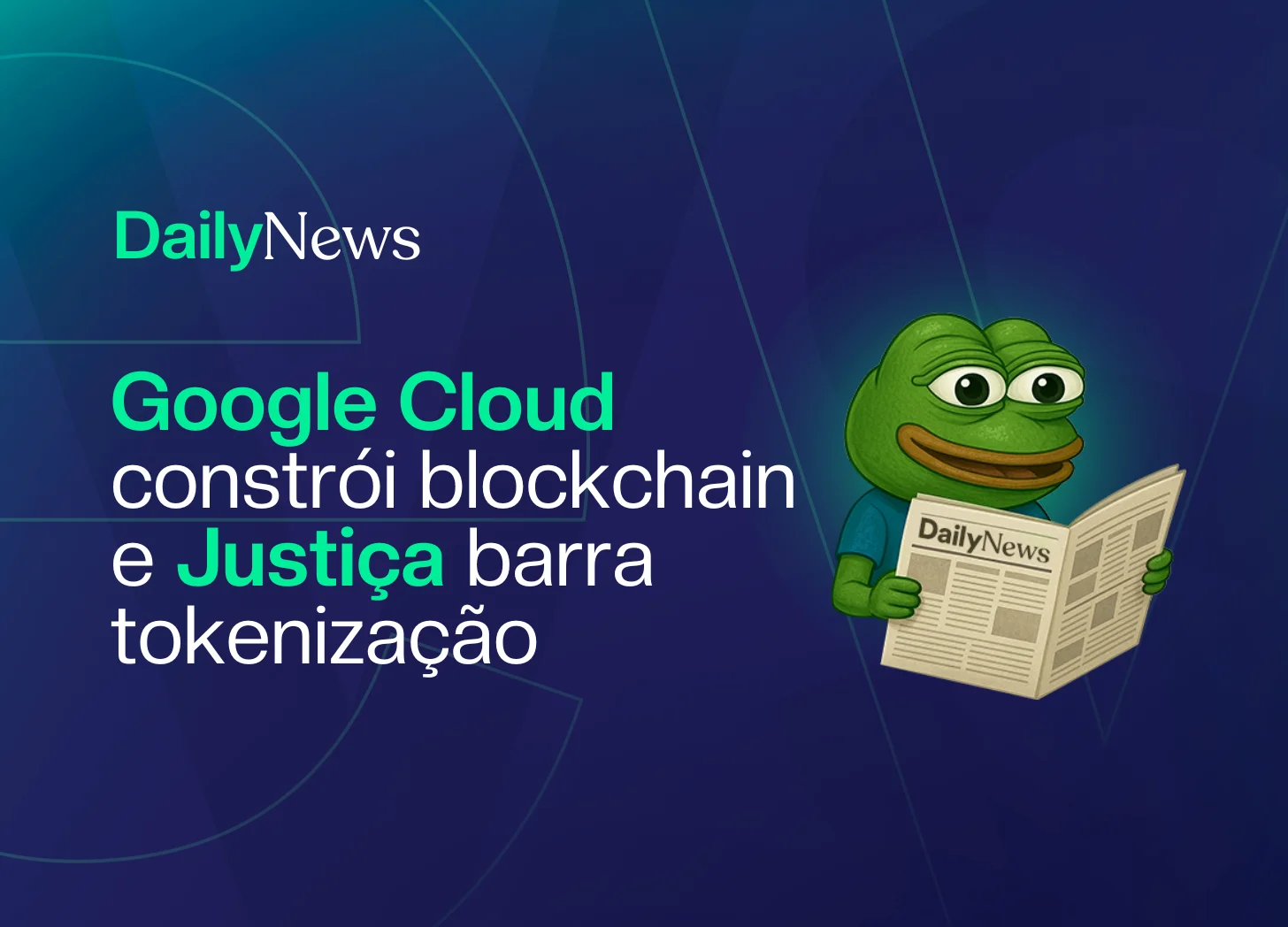 🔲 Google Cloud constrói blockchain e Justiça barra tokenização