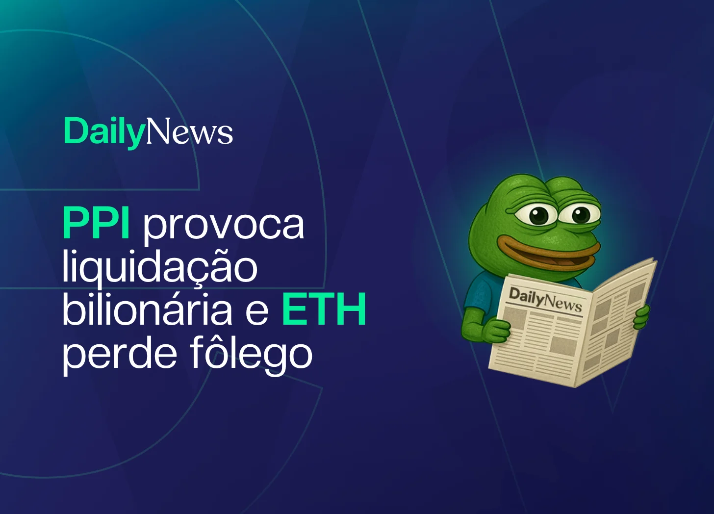 🔲 PPI provoca liquidação bilionária e ETH perde fôlego