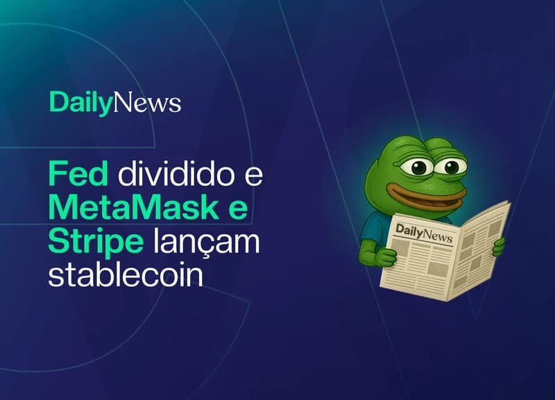 🔲 Fed dividido e MetaMask e Stripe lançam stablecoin 
