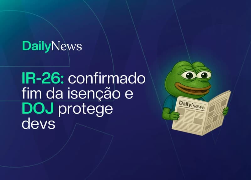 🔲 IR-26: confirmado fim da isenção e DOJ protege devs