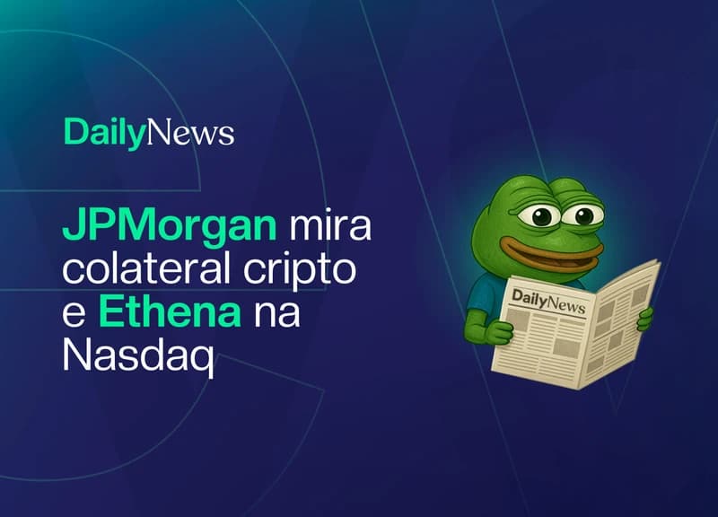 🔲 JPMorgan mira colateral cripto e Ethena na Nasdaq