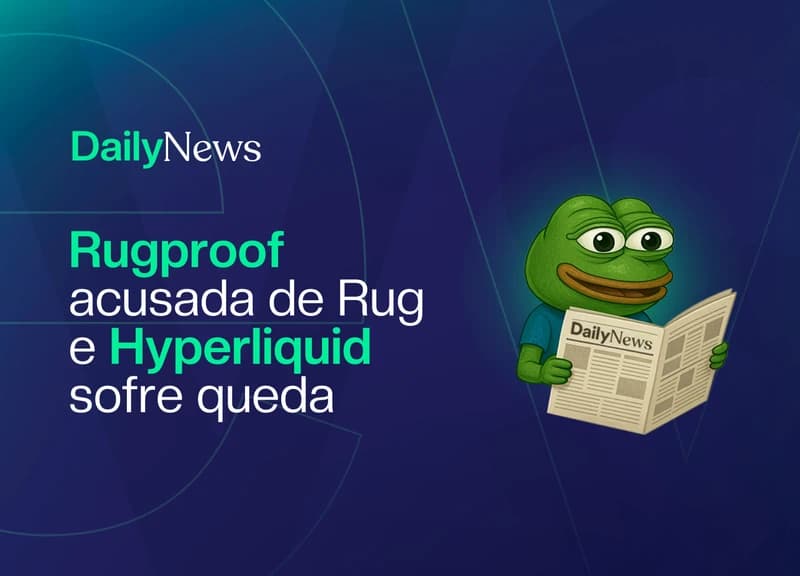 🔲 Rugproof acusada de Rug e Hyperliquid sofre queda