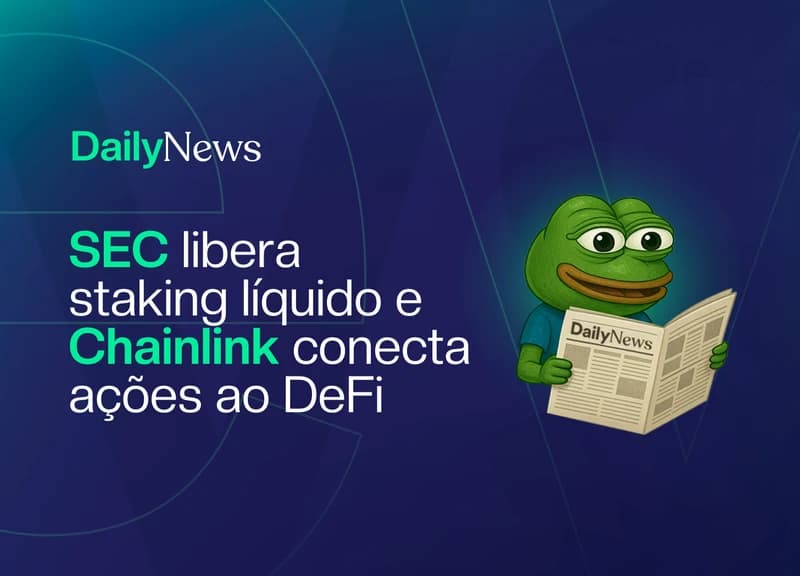 🔲 SEC libera staking líquido e Chainlink conecta ações ao DeFi