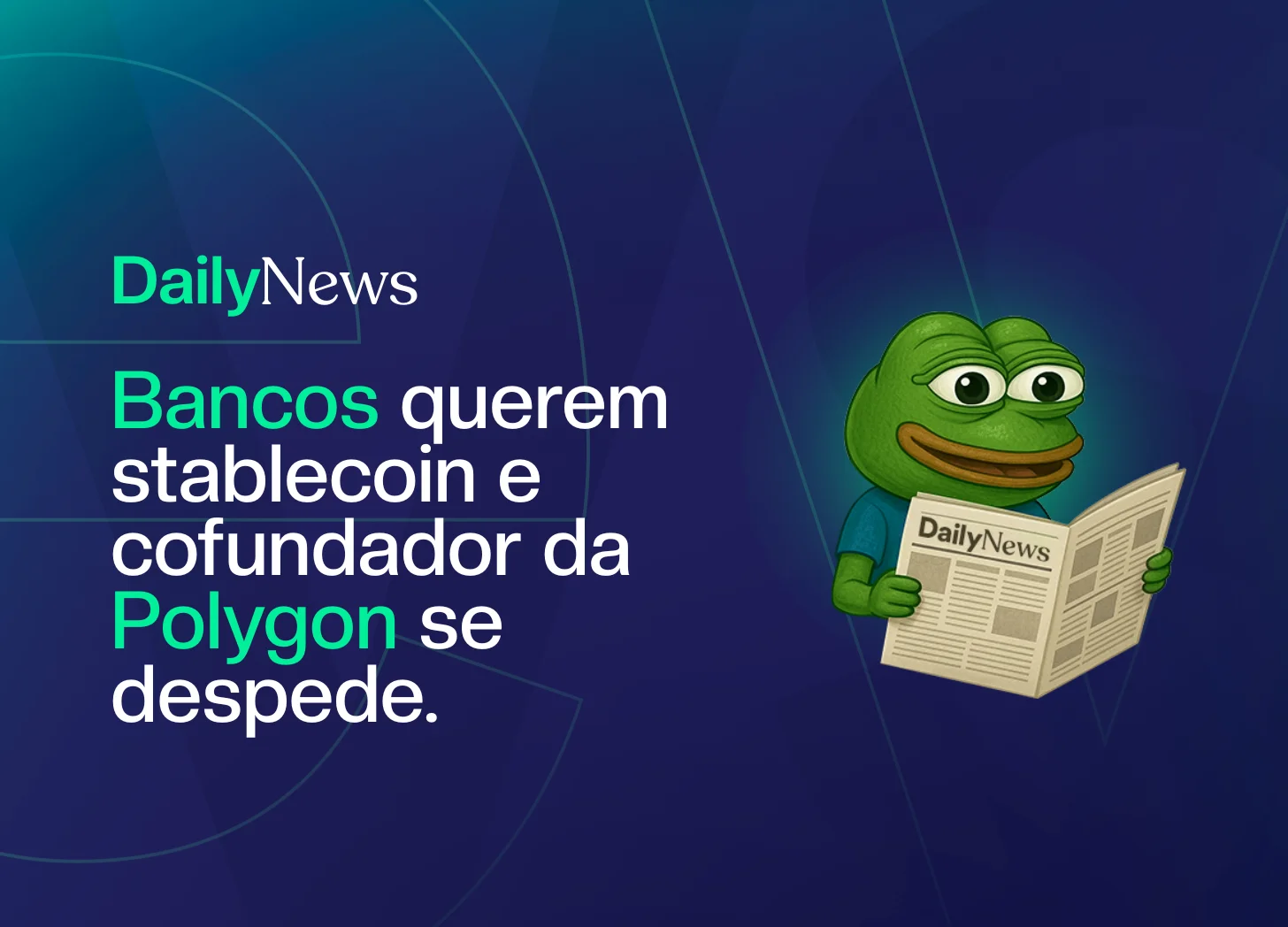 🔲 Bancos dos EUA planejam stablecoin e cofundador da Polygon se despede