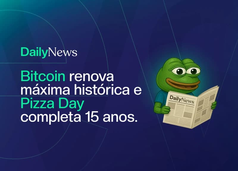 🔲 Bitcoin renova máxima histórica e 15 anos do BTC Pizza Day