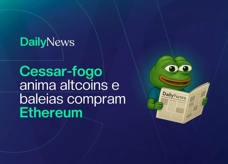 🔲 Cessar-fogo anima altcoins e baleias compram Ethereum na baixa