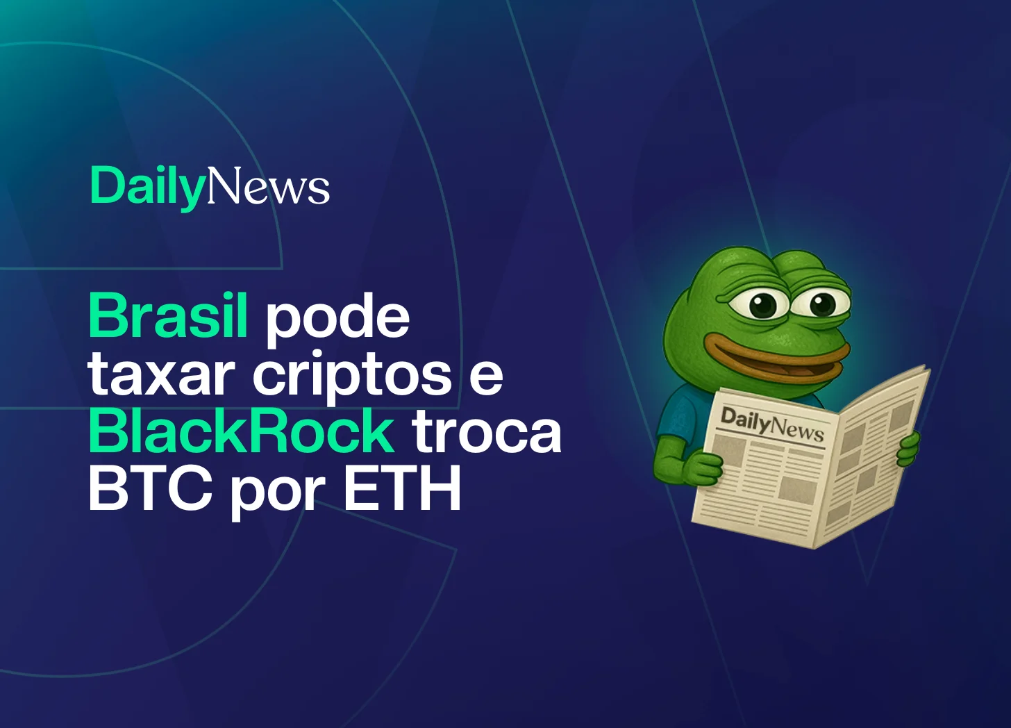 🔲 Câmara quer tributar cripto e BlackRock troca BTC por ETH