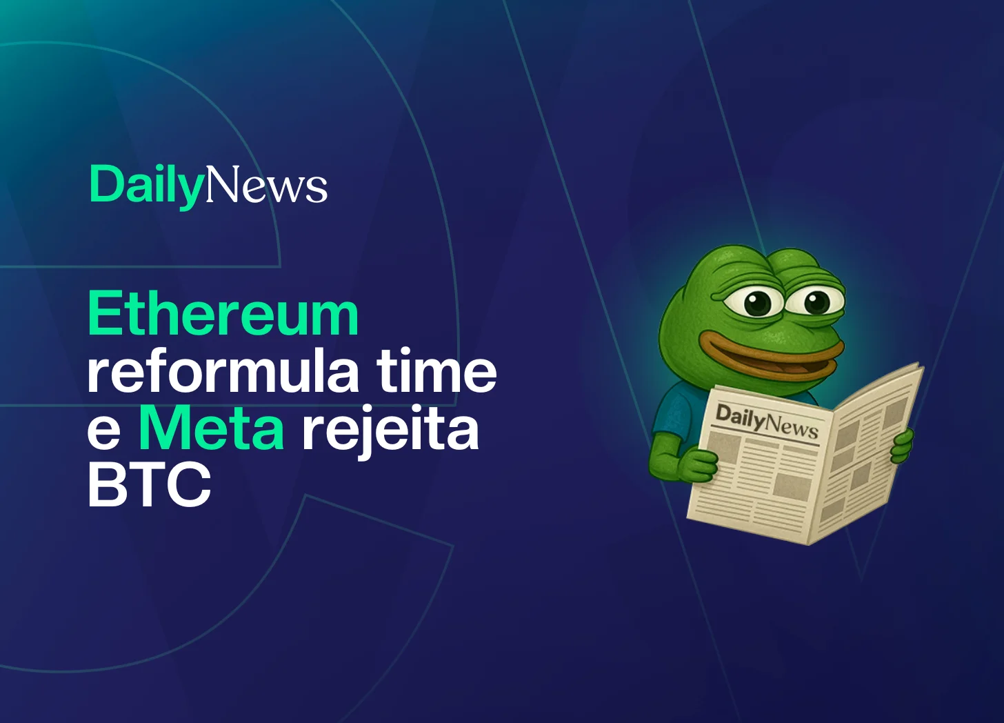 🔲 Ethereum reformula time e Meta rejeita BTC