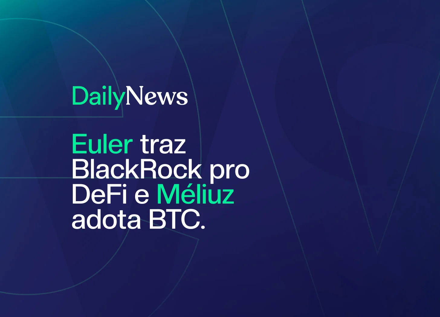 🔲 Euler traz BlackRock pro DeFi e Brasil ganha a primeira cia de tesouro em BTC