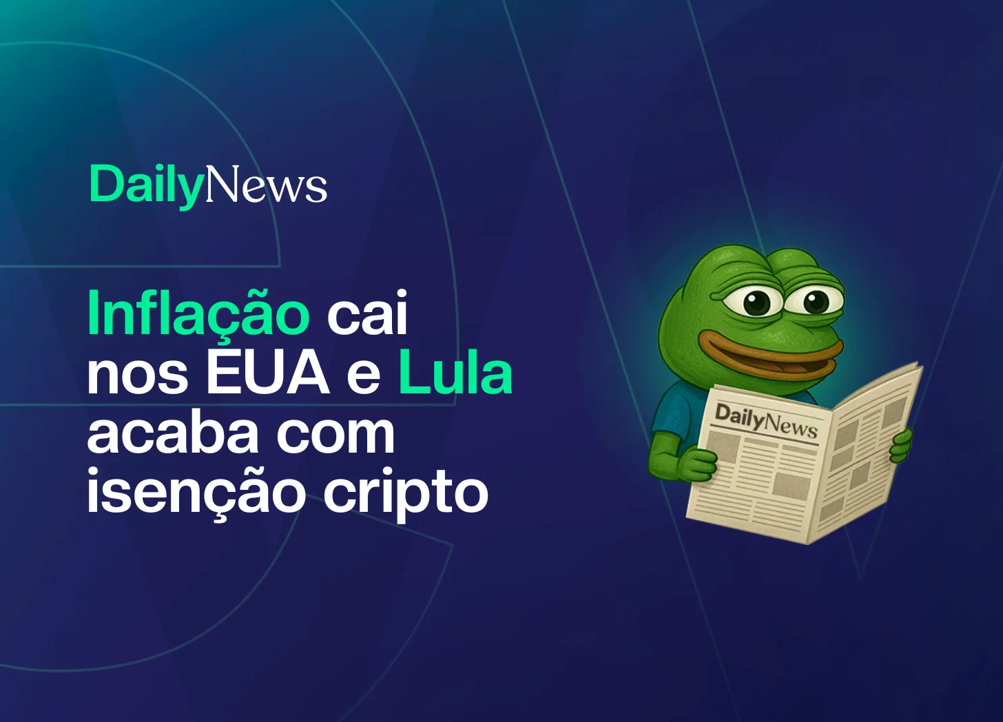 🔲 Inflação cai nos EUA e Lula acaba com isenção cripto