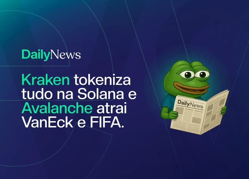🔲 Kraken tokeniza tudo na Solana e Avalanche atrai VanEck e FIFA