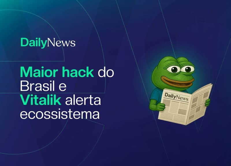 🔲 Maior hack do sistema brasileiro e Vitalik alerta ecossistema