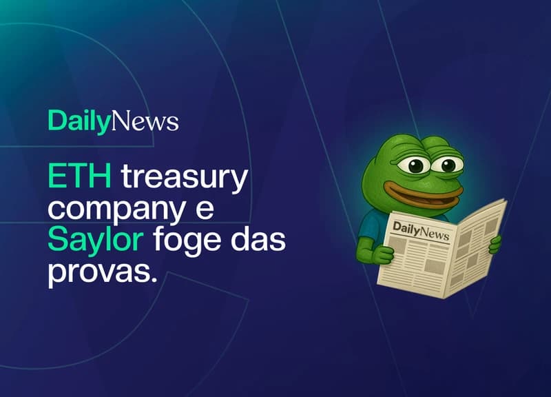 🔲 Primeira tesouraria ETH e Saylor foge das provas
