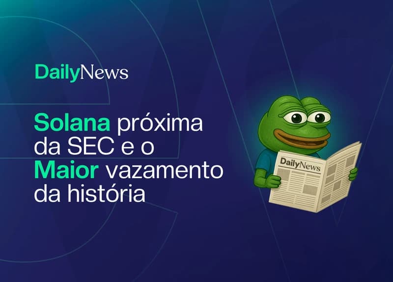 🔲 Solana se aproxima da SEC e o Maior vazamento da história