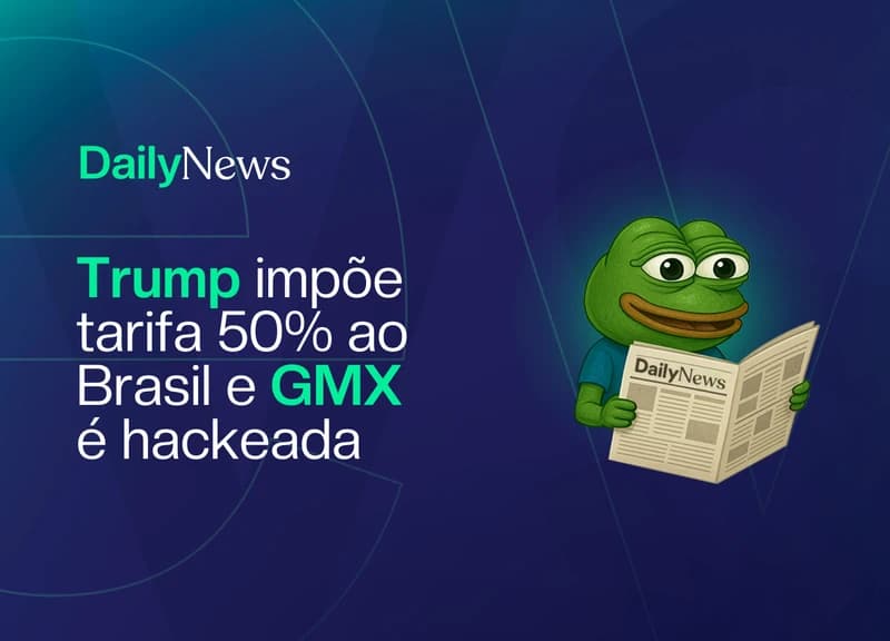 🔲 Trump impõe tarifa 50% ao Brasil e GMX é hackeada