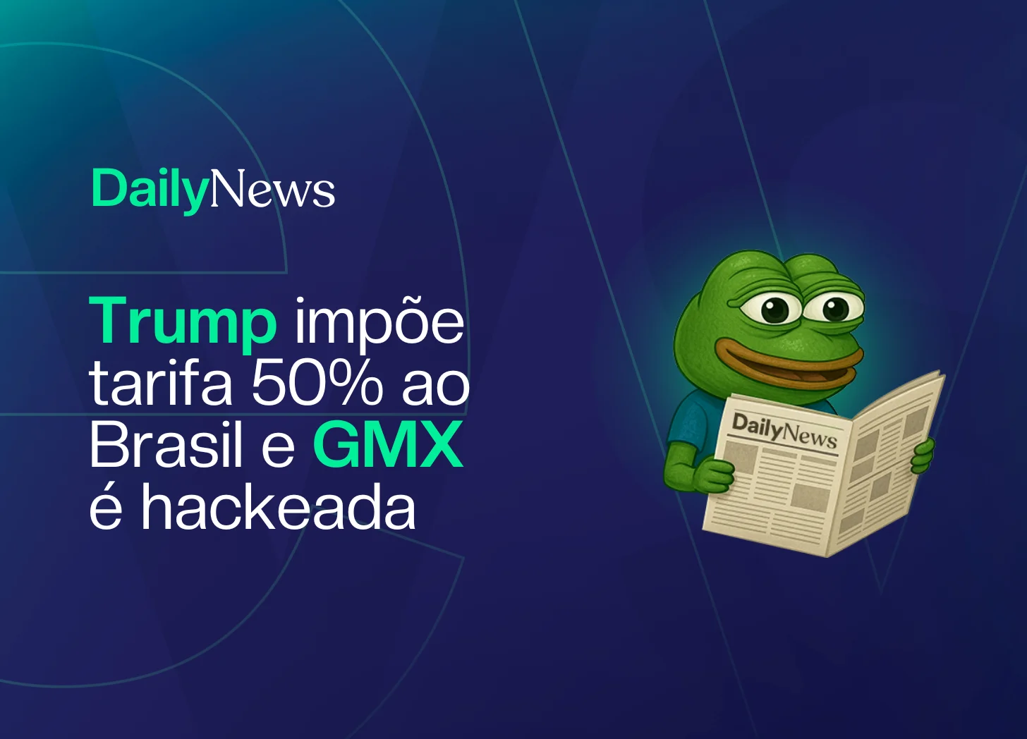 🔲 Trump impõe tarifa 50% ao Brasil e GMX é hackeada