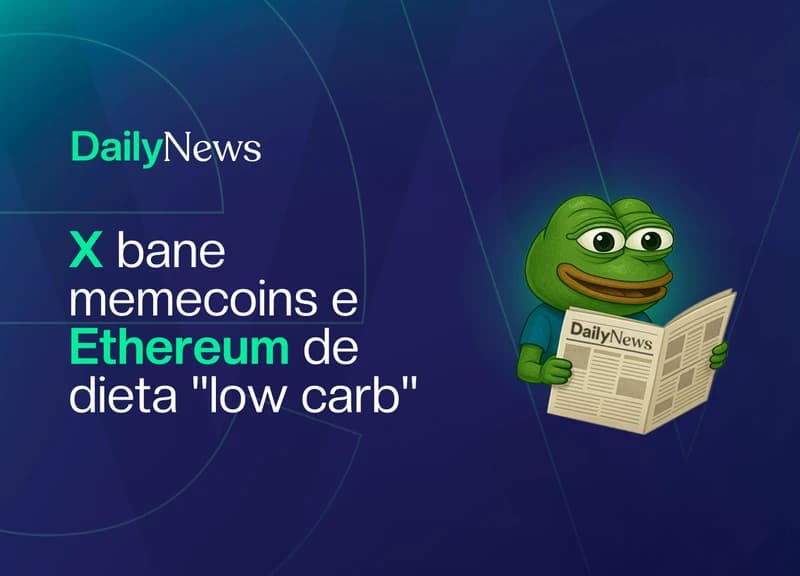 🔲 X bane memecoins e Ethereum de dieta "low carb"