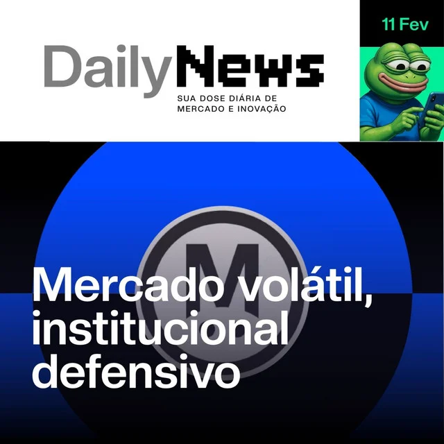 Mercado volátil, institucional defensivo | DailyNews #183 | 11/02/2026