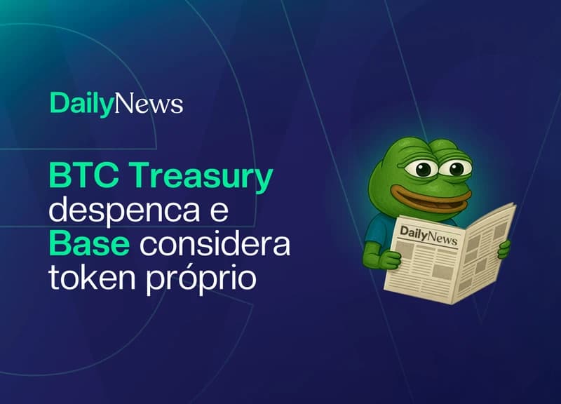 🔲 BTC Treasury despenca e Base considera token de governança