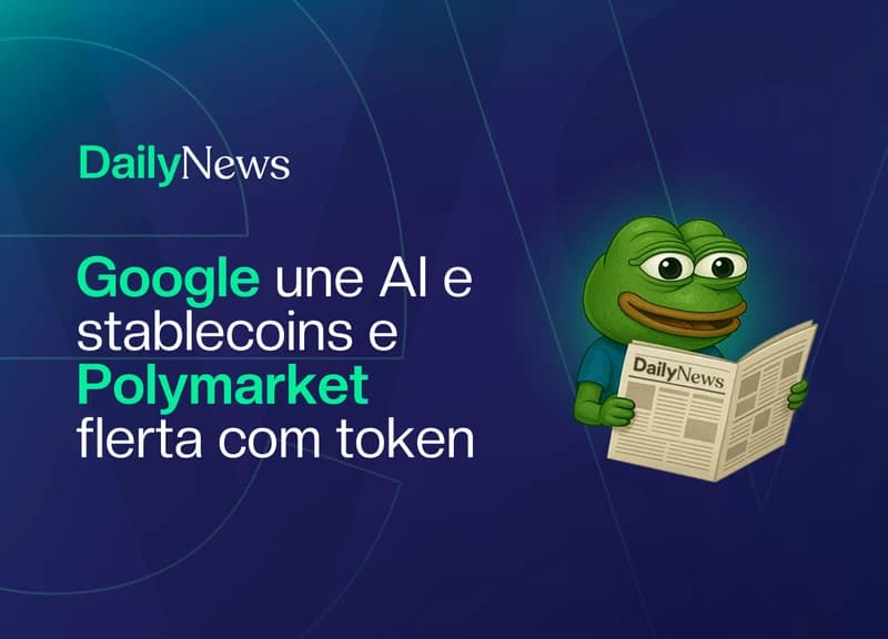 🔲 Google une AI e stablecoins e Polymarket flerta com token