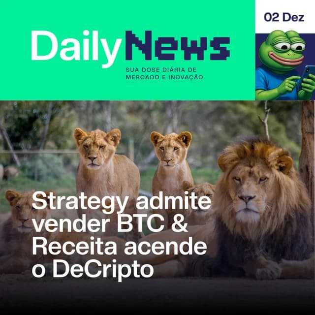 Strategy admite vender BTC & Receita acende o DeCripto | DailyNews #146 | 02/12/2025